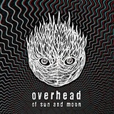 Overhead - Of Sun & Moon