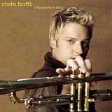 Chris Botti - A Thousand Kisses Deep