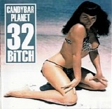 Candybar Planet - 32 Bitch