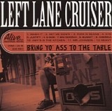 Left Lane Cruiser - Bring Yo' Ass to the Table