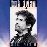 Bob Dylan - Good As I Been To You