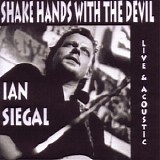Ian Siegal - Shake Hands With The Devil (Live Solo Performance At The Running Horse, Nottingham, Uk, 2003)