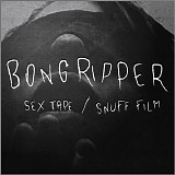 Bongripper - Sex Tape / Snuff Film