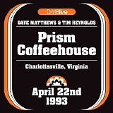 Dave Matthews & Tim Reynolds - Prism Coffeehouse, Charlottesville, VA 4/22/1993