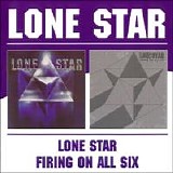 Lone Star (UK) - Lone Star & Firing On All Six