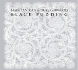 Mark Lanegan - Black Pudding [with Duke Garwood]