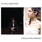 PJ Harvey & John Parish - A Woman A Man Walked By