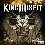 King Misfit - Under Ancient Ground