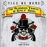 Iron Horse - Take Me Home: The Bluegrass Tribute to Guns N' Roses