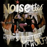 Noisettes - What's The Time Mr. Wolf?