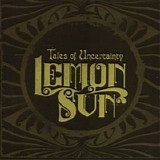 Lemon Sun - Tales of Uncertainty