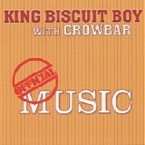 King Biscuit Boy With Crowbar - Official Music