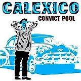 Calexico - Convict Pool [part]