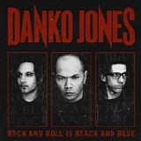 Danko Jones - Rock And Roll Is Black And Blue