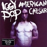 Iggy Pop - American Caesar [Virgin, 7243 8 39002 2 0]