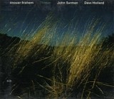 Anouar Brahem, John Surman & Dave Holland - Thimar