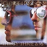 George Harrison - Thirty Three and 1-3