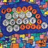 Ed Sheeran - Loose Change