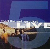 Toad The Wet Sprocket - Five Live