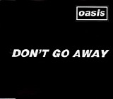 Oasis - Don't Go Away