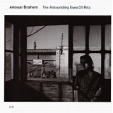 Anouar Brahem - The Astounding Eyes Of Rita