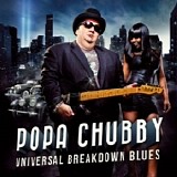 Popa Chubby - Universal Breakdown Blues