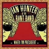 Ian Hunter - When I'm President