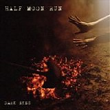 Half Moon Run - Dark Eyes