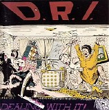 D.R.I. - Dealing With It