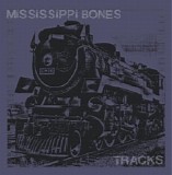 Mississippi Bones - Tracks