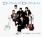 Duran Duran - The Biggest And The Best