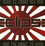 Eclipse - Are You Ready To Rock [Japanese Edition]
