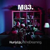 M83 - Hurry Up, We're Dreaming