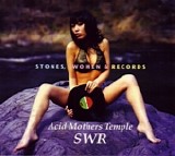 Acid Mothers Temple SWR - Stones, Women & Records