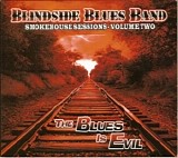 Blindside Blues Band - Smokehouse Sessions - Volume Two-The Blues Is Evi