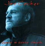 Joe Cocker - Have A Little Faith