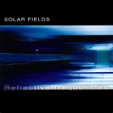 Solar Fields - Reflective Frequencies