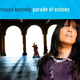 Maura Kennedy - Parade of Echoes