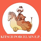 Flying Chivaus - Kitsch Porcelain EP