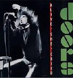 Doors, The - Alive, She Cried