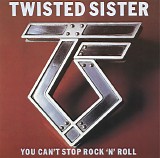 Twisted Sister - You Can't Stop Rock 'N' Roll