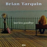 Brian Tarquin - Last Kiss Goodbye