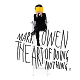 Owen, Mark - The Art of Doing Nothing (Deluxe Edition)