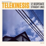 Telekinesis - 12 Desperate Straight Lines