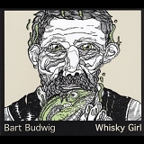 Budwig, Bart - Whisky Girl