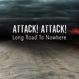 Attack! Attack! - Long Road To Nowhere