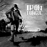 Iron Tongue - The Dogs Have Barked, the Birds Have Flown