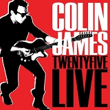 James, Colin - Twenty Five Live