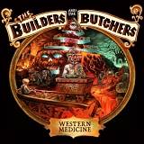 Builders And The Butchers - Western Medicine