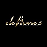 Deftones - B-Sides & Rarities